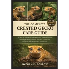 (영문도서)The Complete Crested Gecko Care Guide: A Step-by-Step Manual for Beginners and P... Paperback, Independently Published, English, 9798245226361