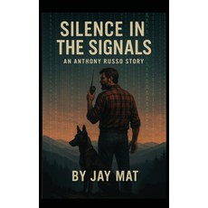 (영문도서)Silence in the Signals Hardcover, Jay Mat Books, English, 9798993261515