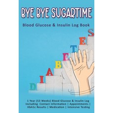 (영문도서) Bye Bye Sugartime: Blood Glucose & Insulin Log Book: 1 Year (53 Weeks) Blood Glucose & Insuli... Paperback, Independently Published, English, 9781086972641