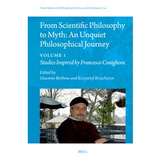 (영문도서)From Scientific Philosophy to Myth: An Unquiet Philosophical Journey: Volume 1:... Hardcover, Brill, English, 9789004727717