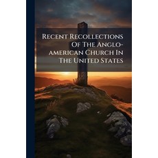 (영문도서)Recent Recollections Of The Anglo-american Church In The United States: By An En... Paperback, Nabu Press, English, 9781245262651