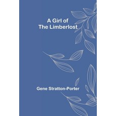 (영문도서) A Girl of the Limberlost Paperback, Alpha Edition, English, 9789355897022