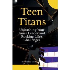 (영문도서) Teen Titans: Unleashing Your Inner Leader and Rocking Life's Challenges Paperback, Notion Press, English, 9798894469591