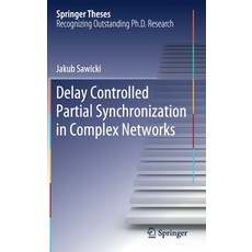 (영문도서) Delay Controlled Partial Synchronization in Complex Networks Hardcover, Springer, English, 9783030340759