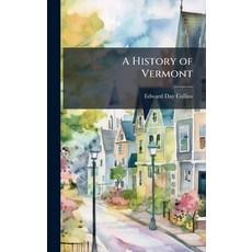 (영문도서)A History of Vermont Hardcover, Hutson Street Press, English, 9781023799225