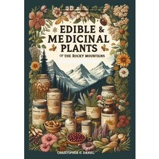 (영문도서) Edible and Medicinal Plants of the Rocky Mountains: A Beginner's Guide to Medicinal Wild Plan... Paperback, Independently Published, English, 9798871223772