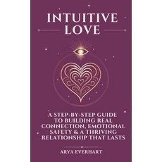 (英文圖書)Intuitive Love: A Step-by-Step Guide to Building Real Connection Emotional Safe... 平裝版, Independently Published, 英文