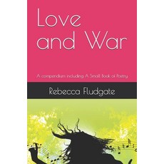 (영문도서)Love and War: A compendium including A Small Book of Poetry Paperback, Independently Published, English, 9798262039968