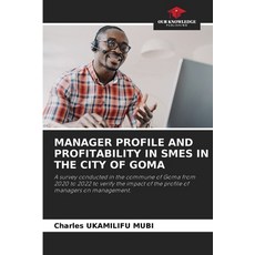 (영문도서)Manager Profile and Profitability in SMEs in the City of Goma Paperback, Our Knowledge Publishing, English, 9786208910181
