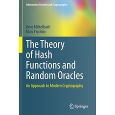(영문도서) The Theory of Hash Functions and Random Oracles: An Approach to Modern Cryptography Paperback, Springer, English, 9783030632892