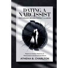 (英文圖書)Dating a Narcissist: Psychology Behind Perfect Illusion.: Report on Hidden Patte... 平裝版, Independently Published, 英文