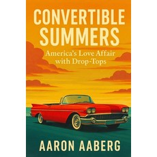 (英文圖書)Convertible Summers: America's Love Affair with Drop-Tops 平裝版, Independently Published, 英文