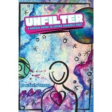 (英文圖書)Unfilter: A Radical Guide to Loving Yourself First 平裝版, Aldea K Creative, 英文