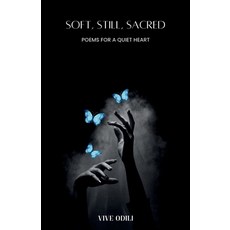 (영문도서)Soft Still Sacred: Poems for a Quiet Heart Paperback, Independently Published, English, 9798264028274
