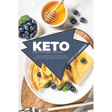 Keto Diet for Beginners: Quick and Delicious Homemade Recipes to Stay Healthy without Guilt Paperback, Healthy Lifestyle Publishing, English, 9781801411554