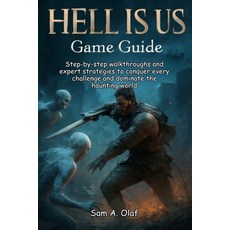(영문도서)HELL IS US Game Guide: Step-by-step walkthroughs and expert strategies to conque... Paperback, Independently Published, English, 9798264908194