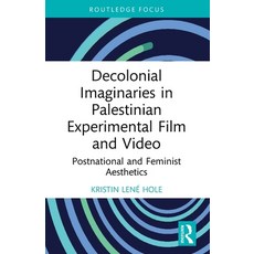 (영문도서)Decolonial Imaginaries in Palestinian Experimental Film and Video: Postnational... Paperback, Routledge, English, 9781032755403