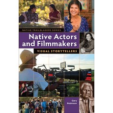 Native Actors and Filmmakers: Visual Storytellers Paperback, 7th Generation, English, 9781939053312