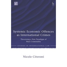 (英文圖書)Systemic Economic Offences as International Crimes: Theorising a New Paradigm of... 精裝版, Hart Publishing, 英文