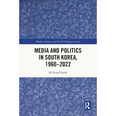 (영문도서)Media and Politics in South Korea 1960-2022 Paperback, Routledge, English, 9781032351155