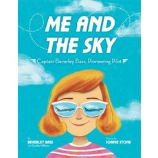 Me and the Sky: Captain Beverley Bass Pioneering Pilot Hardcover, Alfred A. Knopf Books for Young Readers