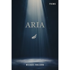 (영문도서) Aria: A poetry chapbook of free form verse on life death loss love and the... Paperback, Independently Published, English, 9798306612256