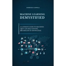 (英文圖書)Machine Learning Demystified: A Layman's Guide to Machines That Can Help Anyone ... 平裝版, Independently Published, 英文