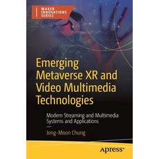(영문도서) Emerging Metaverse Xr and Video Multimedia Technologies: Modern Streaming and Multimedia Syst... Paperback, Apress, English, 9781484289273