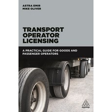 (영문도서) Transport Operator Licensing: A Practical Guide for Goods and Passenger Operators Paperback, Kogan Page, English, 9780749480530