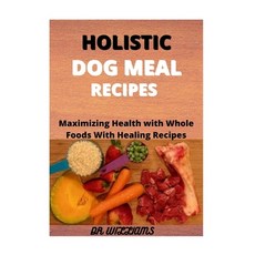 Holistic Dog Meal Recipes: The Holistic Dog Meal Recipes Paperback, Independently Published, English, 9798594793330