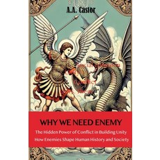 (영문도서) Why We Need an Enemy: The Hidden Power of Conflict in Building Unity Paperback, A.A. Castor, English, 9798227919625