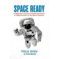 (영문도서) Space Ready: Beginner's Guide to Exploring Career & Opportunities in the Space Industry Paperback, Independently Published, English, 9798522263072