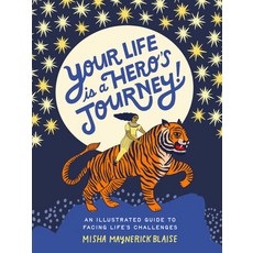 (영문도서)Your Life Is a Hero's Journey!: An Illustrated Guide to Facing Life's Challenges Hardcover, Andrews McMeel Publishing, English, 9798881605049