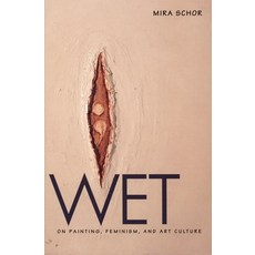 (英文圖書)Wet: On Painting Feminism and Art Culture 平裝版, Duke University Press, 英文