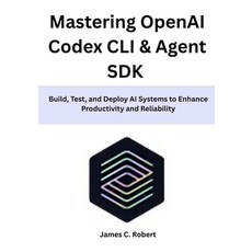 (영문도서)Mastering OpenAI Codex CLI & Agent SDK: Build Test and Deploy AI Systems to En... Paperback, Independently Published, English, 9798275901306