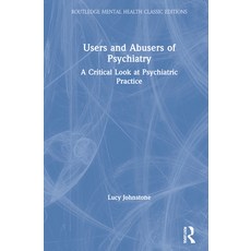Users and Abusers of Psychiatry: A Critical Look at Psychiatric Practice Hardcover, Routledge, English, 9780367559823