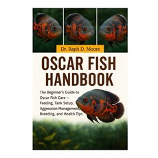 (영문도서)Oscar Fish Handbook: The Beginner's Guide to Oscar Fish Care - Feeding Tank Set... Paperback, Independently Published, English, 9798275590807
