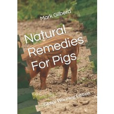 (영문도서) Natural Remedies For Pigs: Global Warming Edition Paperback, Independently Published, English, 9798878135726