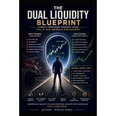 (영문도서)The Dual Liquidity Blueprint: A Multi-Timeframe Strategy Using FVG VI BPR Swi... Paperback, Independently Published, English, 9798197791887