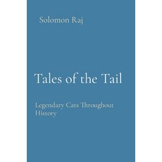 (영문도서) Tales of the Tail: Legendary Cats Throughout History Paperback, Uniek Enterprises, English, 9788196799380