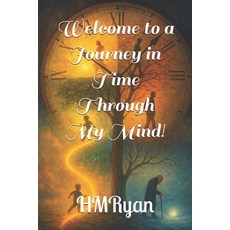 (英文圖書)Welcome to a Journey in Time Through My Mind 平裝版, Independently Published, 英文