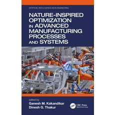 (영문도서) Nature-Inspired Optimization in Advanced Manufacturing Processes and Systems Paperback, CRC Press, English, 9780367532611