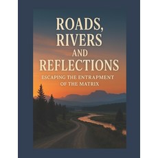 (英文圖書)Roads Rivers and Reflections: Escaping the Entrapment of the Matrix 平裝版, Independently Published, 英文