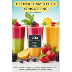 (영문도서) Ultimate Smoothie Sensations: 200 Quick and Healthy Recipes for Vibrant Living Paperback, Independently Published, English, 9798865779179