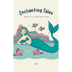 (영문도서) Enchanting Tales: Bilingual French-English Stories for Kids Paperback, Artici Kids, English, 9798227589958