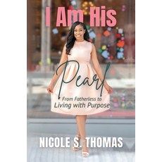 (英文圖書)I Am His Pearl: From Fatherless to Living with Purpose 平裝版, Nicole S. Thomas, 英文