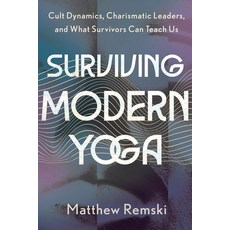 (영문도서) Surviving Modern Yoga: Cult Dynamics Charismatic Leaders and What Survivors Can Teach Us Paperback, North Atlantic Books, English, 9798889840107
