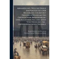(영문도서)Abhandlung Welche Einige Anekdoten Aus Der Regierung Churfürst Friedrich Wilhel... Paperback, Nabu Press, English, 9781245289658