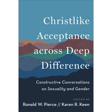(영문도서)Christlike Acceptance Across Deep Difference: Constructive Conversations on Sexu... Paperback, Baker Academic, English, 9781540967596
