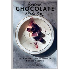 (英文圖書)Gourmet Chocolate Made Easy: Techniques and 26 Bonbon Filling Recipes 平裝版, Independently Published, 英文